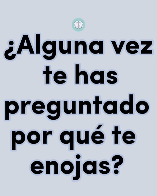 ¿Alguna vez te has preguntado por qué te enojas?